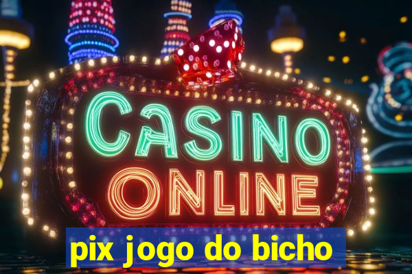 pix jogo do bicho